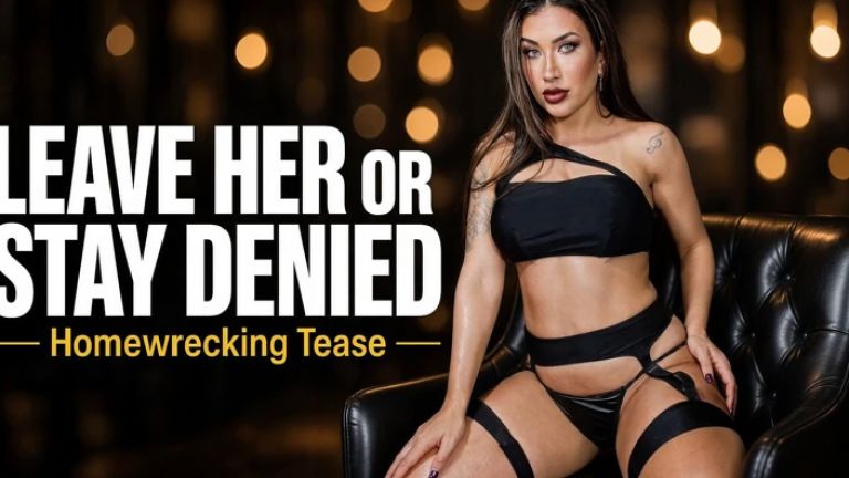 Leave Her or Stay Denied. Homewrecking Tease